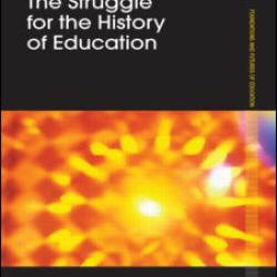 The Struggle for the History of Education The Struggle for the History of Education