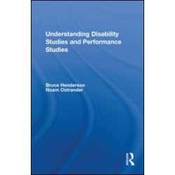Understanding Disability Studies and Performance Studies Understanding Disability Studies and Performance Studies