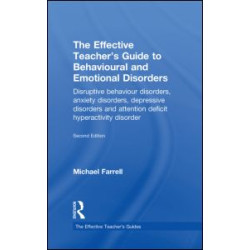 The Effective Teacher's Guide to Behavioural and Emotional Disorders