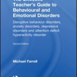 The Effective Teacher's Guide to Behavioural and Emotional Disorders The Effective Teacher's Guide to Behavioural and Emotional Disorders