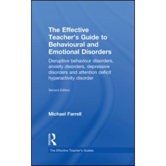 The Effective Teacher's Guide to Behavioural and Emotional Disorders