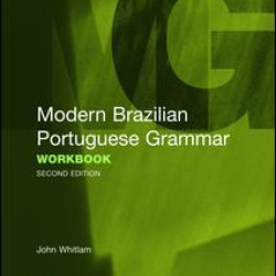 Modern Brazilian Portuguese Grammar Workbook Modern Brazilian Portuguese Grammar Workbook