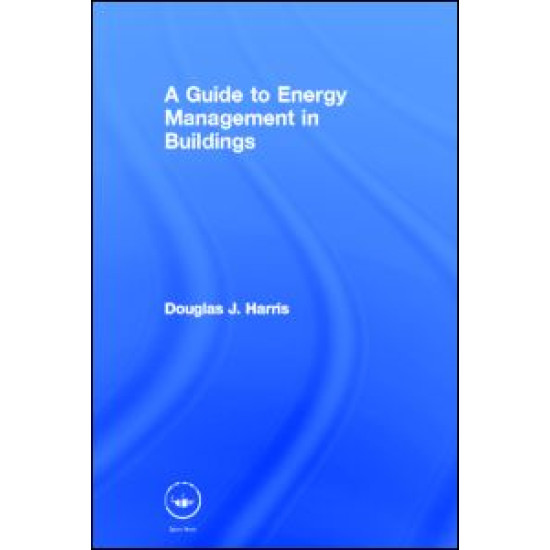 A Guide to Energy Management in Buildings A Guide to Energy Management in Buildings