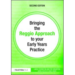 Bringing the Reggio Approach to your Early Years Practice Bringing the Reggio Approach to your Early Years Practice