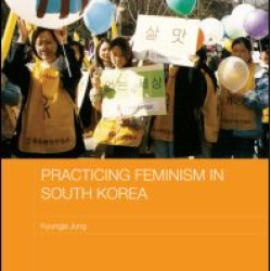 Practicing Feminism in South Korea Practicing Feminism in South Korea