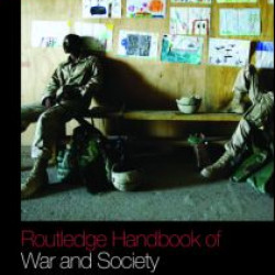 The Routledge Handbook of War and Society The Routledge Handbook of War and Society
