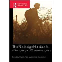 The Routledge Handbook of Insurgency and Counterinsurgency The Routledge Handbook of Insurgency and Counterinsurgency