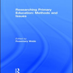 Researching Primary Education: Methods and Issues Researching Primary Education: Methods and Issues