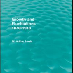 Growth and Fluctuations 1870-1913 (Routledge Revivals) Growth and Fluctuations 1870-1913 (Routledge Revivals)