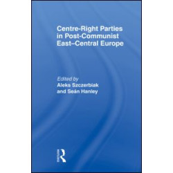 Centre-Right Parties in Post-Communist East-Central Europe