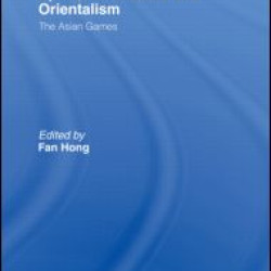 Sport, Nationalism and Orientalism Sport, Nationalism and Orientalism