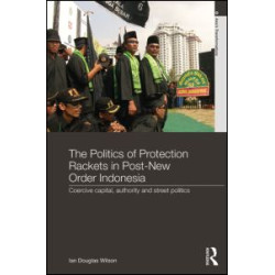 The Politics of Protection Rackets in Post-New Order Indonesia