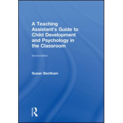 A Teaching Assistant's Guide to Child Development and Psychology in the Classroom A Teaching Assistant's Guide to Child Development and Psychology in the Classroom