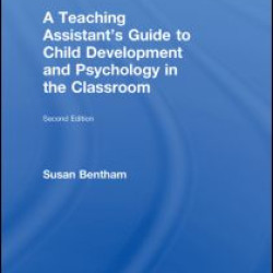 A Teaching Assistant's Guide to Child Development and Psychology in the Classroom