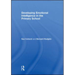 Developing Emotional Intelligence in the Primary School Developing Emotional Intelligence in the Primary School