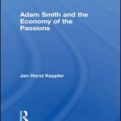 Adam Smith and the Economy of the Passions Adam Smith and the Economy of the Passions