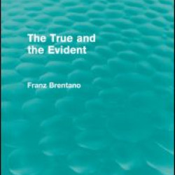 The True and the Evident (Routledge Revivals)