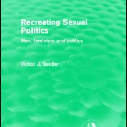Recreating Sexual Politics (Routledge Revivals) Recreating Sexual Politics (Routledge Revivals)