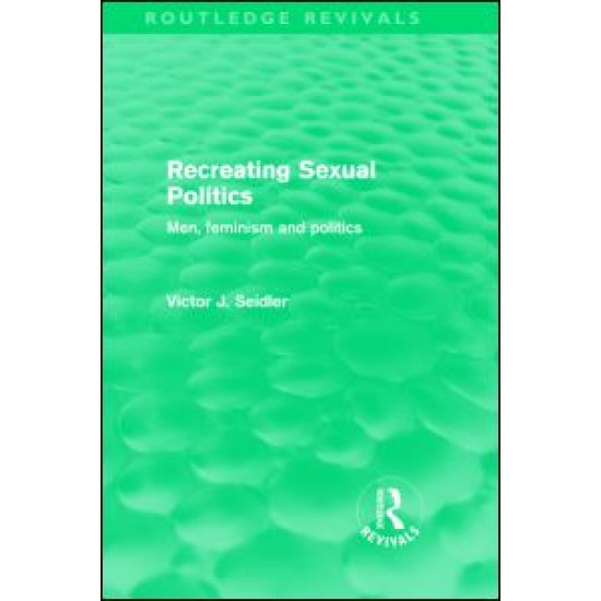 Recreating Sexual Politics (Routledge Revivals) Recreating Sexual Politics (Routledge Revivals)