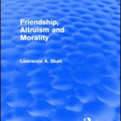 Friendship, Altruism and Morality (Routledge Revivals)