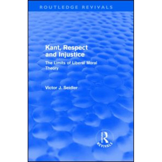 Kant, Respect and Injustice (Routledge Revivals) Kant, Respect and Injustice (Routledge Revivals)
