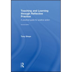 Teaching and Learning through Reflective Practice Teaching and Learning through Reflective Practice