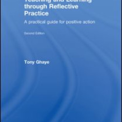 Teaching and Learning through Reflective Practice Teaching and Learning through Reflective Practice