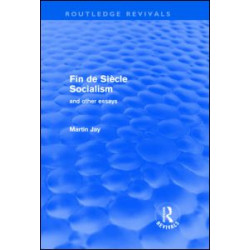 Fin de Siècle Socialism and Other Essays (Routledge Revivals)