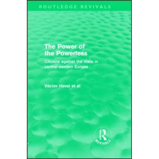 The Power of the Powerless (Routledge Revivals) The Power of the Powerless (Routledge Revivals)