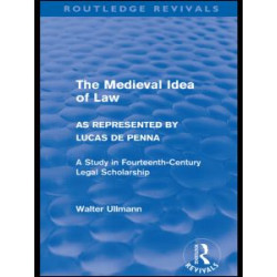 The Medieval Idea of Law as Represented by Lucas de Penna (Routledge Revivals)