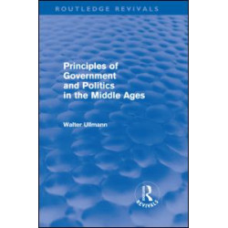 Principles of Government and Politics in the Middle Ages (Routledge Revivals) Principles of Government and Politics in the Middle Ages (Routledge Revivals)