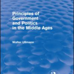 Principles of Government and Politics in the Middle Ages (Routledge Revivals) Principles of Government and Politics in the Middle Ages (Routledge Revivals)