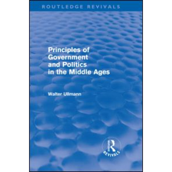 Principles of Government and Politics in the Middle Ages (Routledge Revivals) Principles of Government and Politics in the Middle Ages (Routledge Revivals)