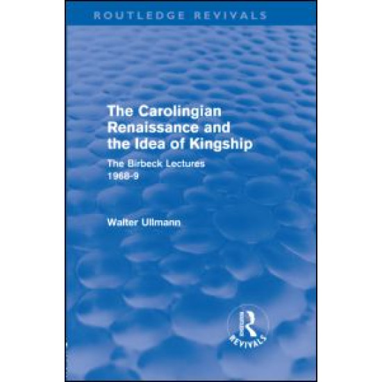 The Carolingian Renaissance and the Idea of Kingship (Routledge Revivals) The Carolingian Renaissance and the Idea of Kingship (Routledge Revivals)