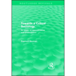 Towards a Critical Sociology (Routledge Revivals) Towards a Critical Sociology (Routledge Revivals)
