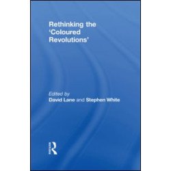 Rethinking the 'Coloured Revolutions' Rethinking the 'Coloured Revolutions'