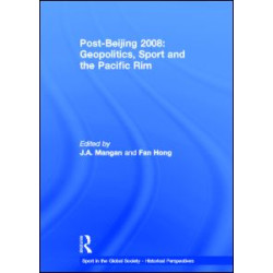 Post-Beijing 2008: Geopolitics, Sport and the Pacific Rim Post-Beijing 2008: Geopolitics, Sport and the Pacific Rim
