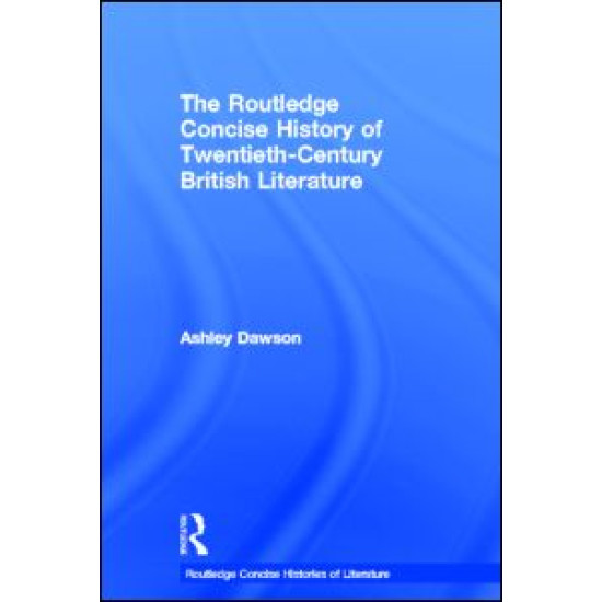 The Routledge Concise History of Twentieth-Century British Literature