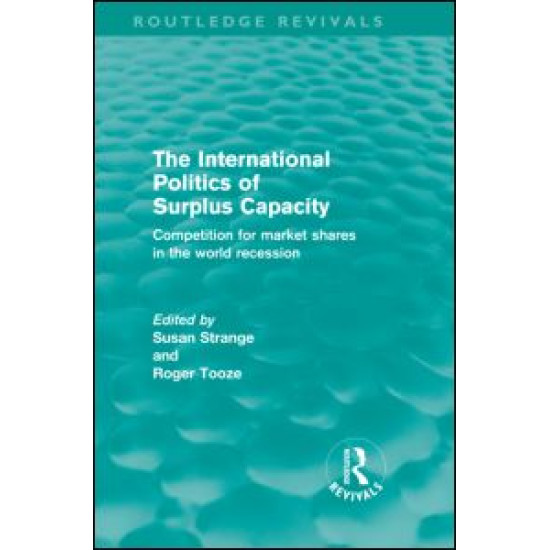 The International Politics of Surplus Capacity (Routledge Revivals) The International Politics of Surplus Capacity (Routledge Revivals)