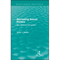 Recreating Sexual Politics (Routledge Revivals) Recreating Sexual Politics (Routledge Revivals)