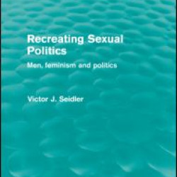 Recreating Sexual Politics (Routledge Revivals) Recreating Sexual Politics (Routledge Revivals)