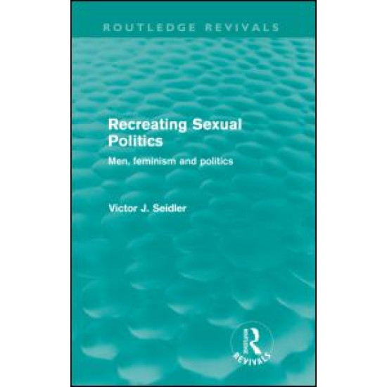Recreating Sexual Politics (Routledge Revivals) Recreating Sexual Politics (Routledge Revivals)