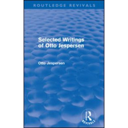 Selected Writings of Otto Jespersen (Routledge Revivals)