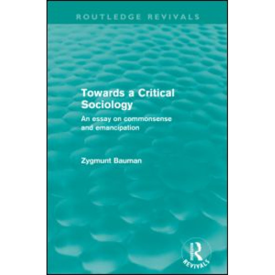 Towards a Critical Sociology (Routledge Revivals) Towards a Critical Sociology (Routledge Revivals)