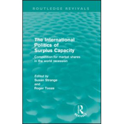 The International Politics of Surplus Capacity (Routledge Revivals)