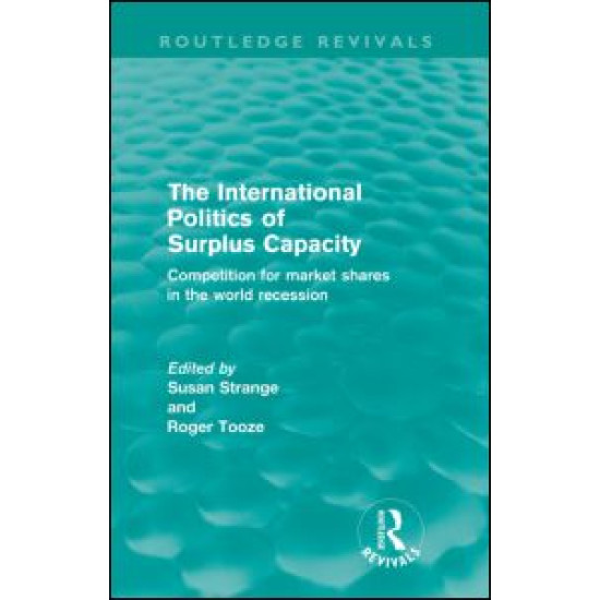 The International Politics of Surplus Capacity (Routledge Revivals)