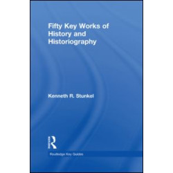 Fifty Key Works of History and Historiography