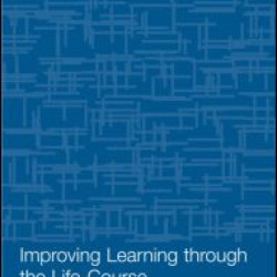 Improving Learning through the Lifecourse Improving Learning through the Lifecourse