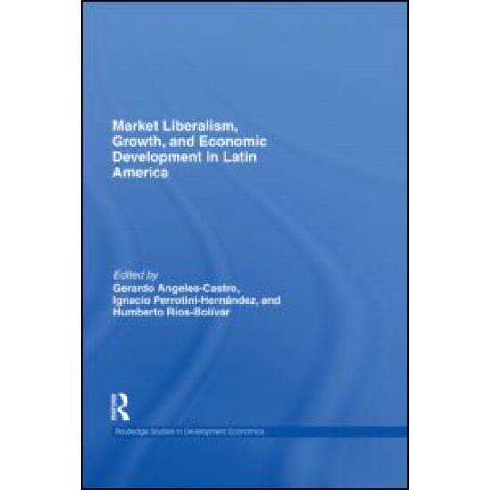 Market Liberalism, Growth, and Economic Development in Latin America