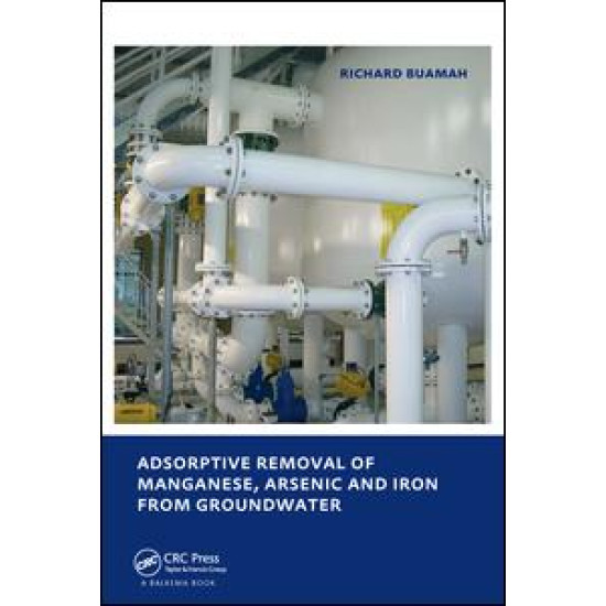 Adsorptive Removal of Manganese, Arsenic and Iron from Groundwater Adsorptive Removal of Manganese, Arsenic and Iron from Groundwater